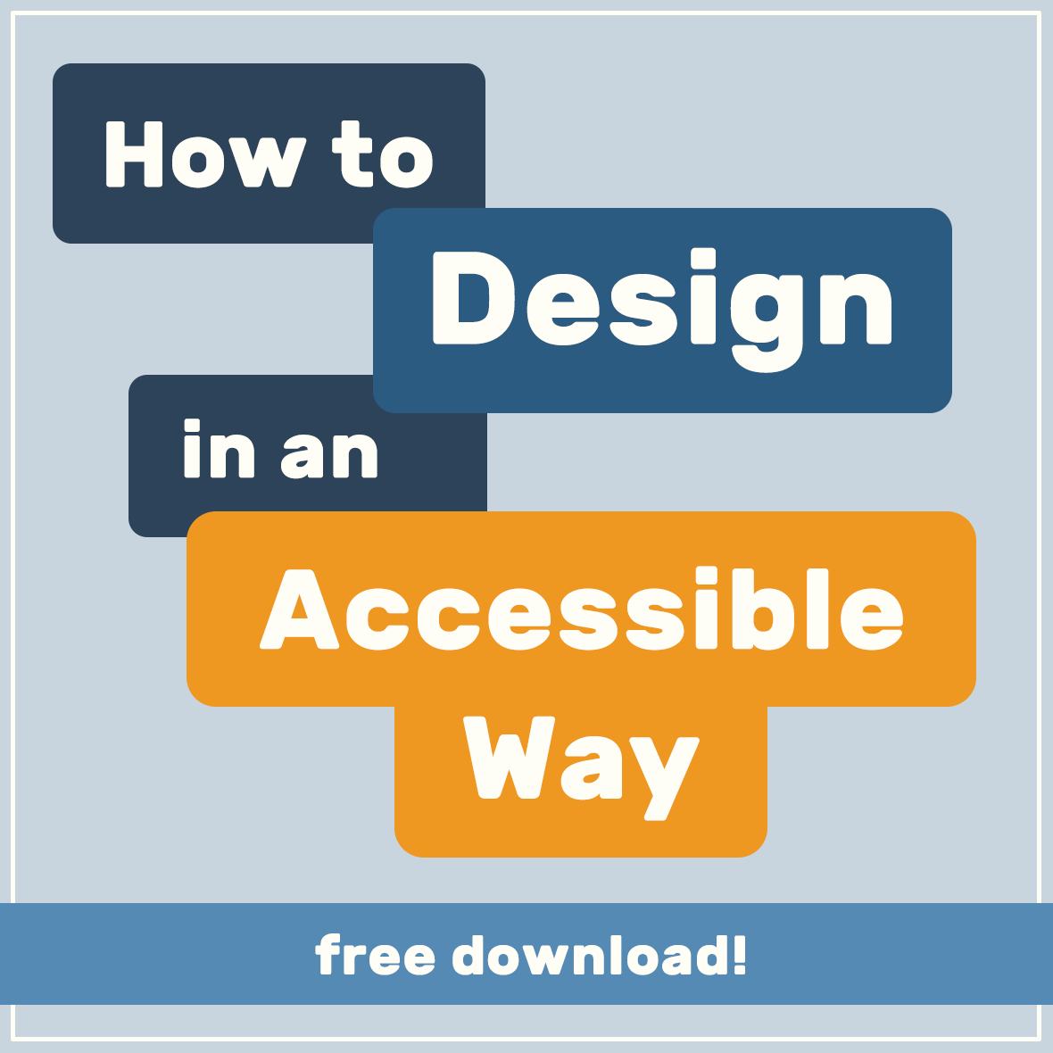 How to Design in an Accessible Way - Free How-to Design Guide